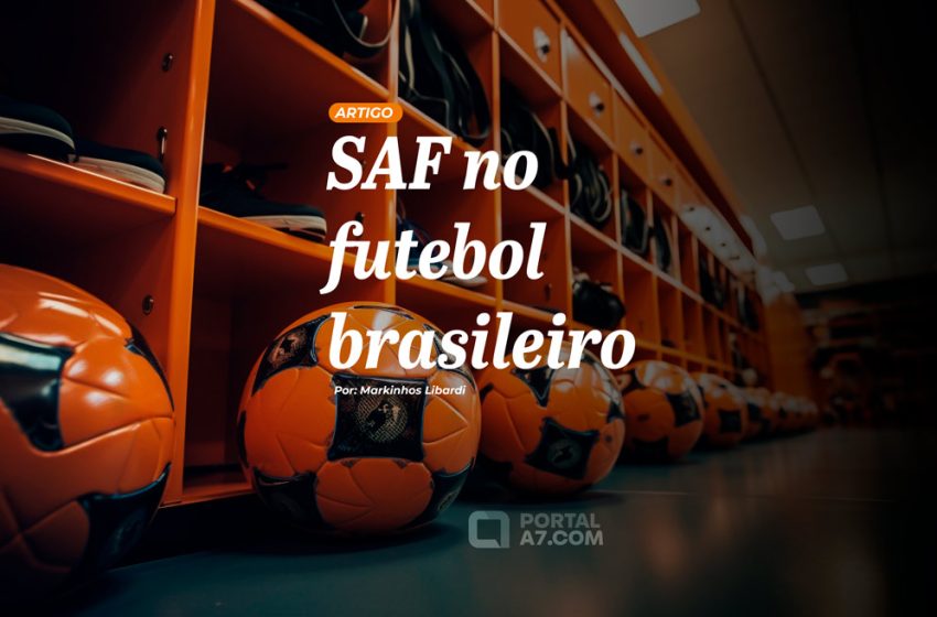  Como está fluindo a cultura de SAF no futebol brasileiro